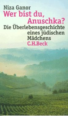 Wer bist du, Anuschka? Die Überlebensgeschichte eines jüdischen Mädchens