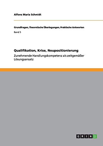 Qualifikation, Krise, Neupositionierung: Zunehmende Handlungskompetenz als zeitgemäßer Lösungsansatz