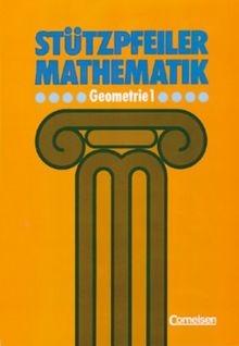 Stützpfeiler Mathematik, Geometrie: Wichtige Bausteine alltagsnaher Mathematik der Schuljahre 5 bis 8. Mit Lösungen