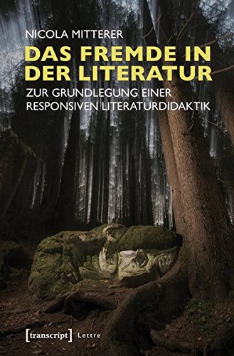 Das Fremde in der Literatur: Zur Grundlegung einer responsiven Literaturdidaktik (Lettre)