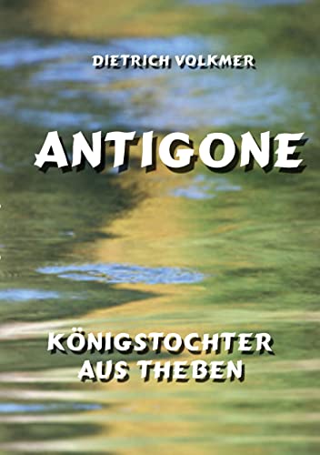 Antigone: Königstochter aus Theben