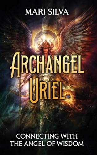 Mari Silva Archangel Uriel, Connecting With The Angel Of Wisdom