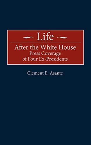 Life After the White House: Press Coverage of Four Ex-Presidents