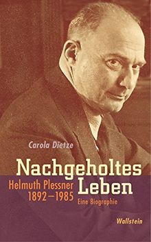 Nachgeholtes Leben. Helmuth Plessner 1892-1985. Eine Biographie