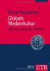 Globale Medienkultur: Technik, Geschichte, Theorien