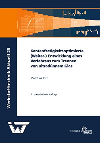 Kantenfestigkeitsoptimierte (Weiter-) Entwicklung eines Verfahrens zum Trennen von ultradünnem Glas (Werkstofftechnik Aktuell)