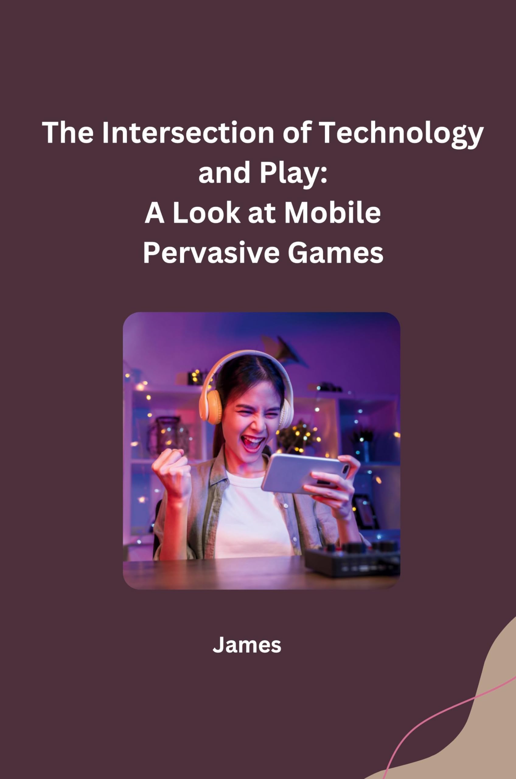 The Intersection of Technology and Play: A Look at Mobile Pervasive Games: DE