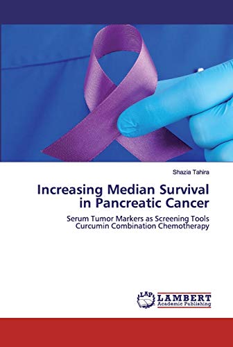 Increasing Median Survival in Pancreatic Cancer: Serum Tumor Markers as Screening Tools Curcumin Combination Chemotherapy