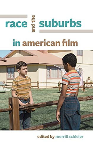 Race and the Suburbs in American Film (Horizons of Cinema)