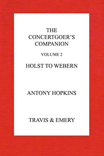 The Concertgoer's Companion - Holst to Webern