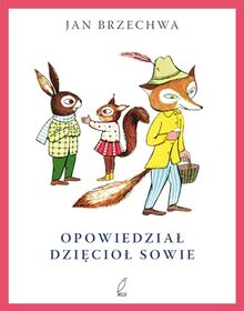 Opowiedział dzięcioł sowie