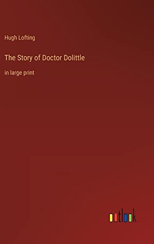 The Story of Doctor Dolittle: in large print