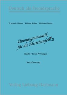 Übungsgrammatik für die Mittelstufe. Regeln - Listen - ÜbungenKurzfassung: Übungsgrammatik für die Mittelstufe, neue Rechtschreibung, Regeln, Listen, ... - Listen - Übungen. Deutsch als Fremdsprache