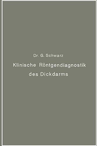 Klinische Röntgendiagnostik des Dickdarms und ihre physiologischen Grundlagen