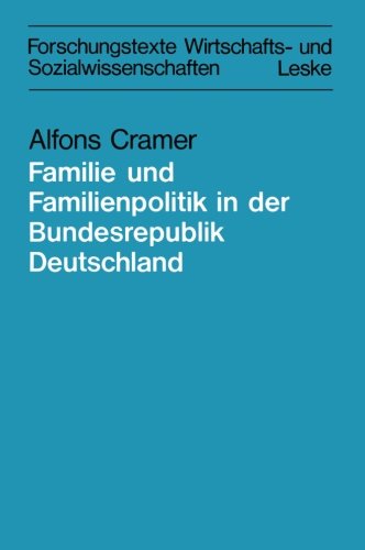 Familie und Familienpolitik in der Bundesrepublik Deutschland (Forschungstexte Wirtschafts- und Sozialwissenschaften) (German Edition)