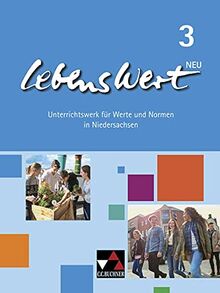 LebensWert – neu / LebensWert 3 - neu: Unterrichtswerk für Werte und Normen in Niedersachsen / für die Jahrgangsstufen 9/10 (LebensWert – neu: Unterrichtswerk für Werte und Normen in Niedersachsen)