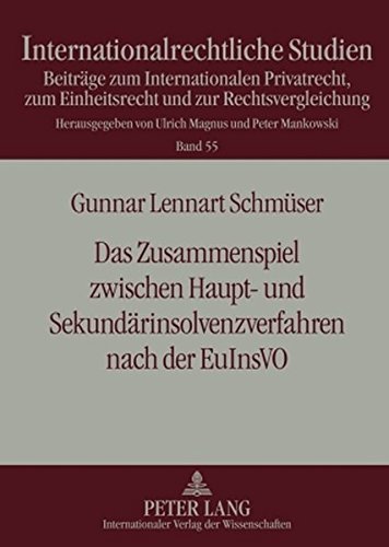 Das Zusammenspiel zwischen Haupt- und Sekundärinsolvenzverfahren nach der EuInsVO (Internationalrechtliche Studien)