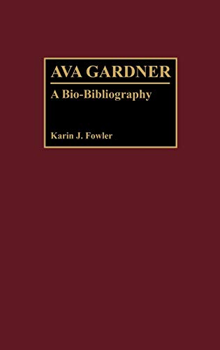 Ava Gardner: A Bio-Bibliography (Bio-bibliographies in the Performing Arts)