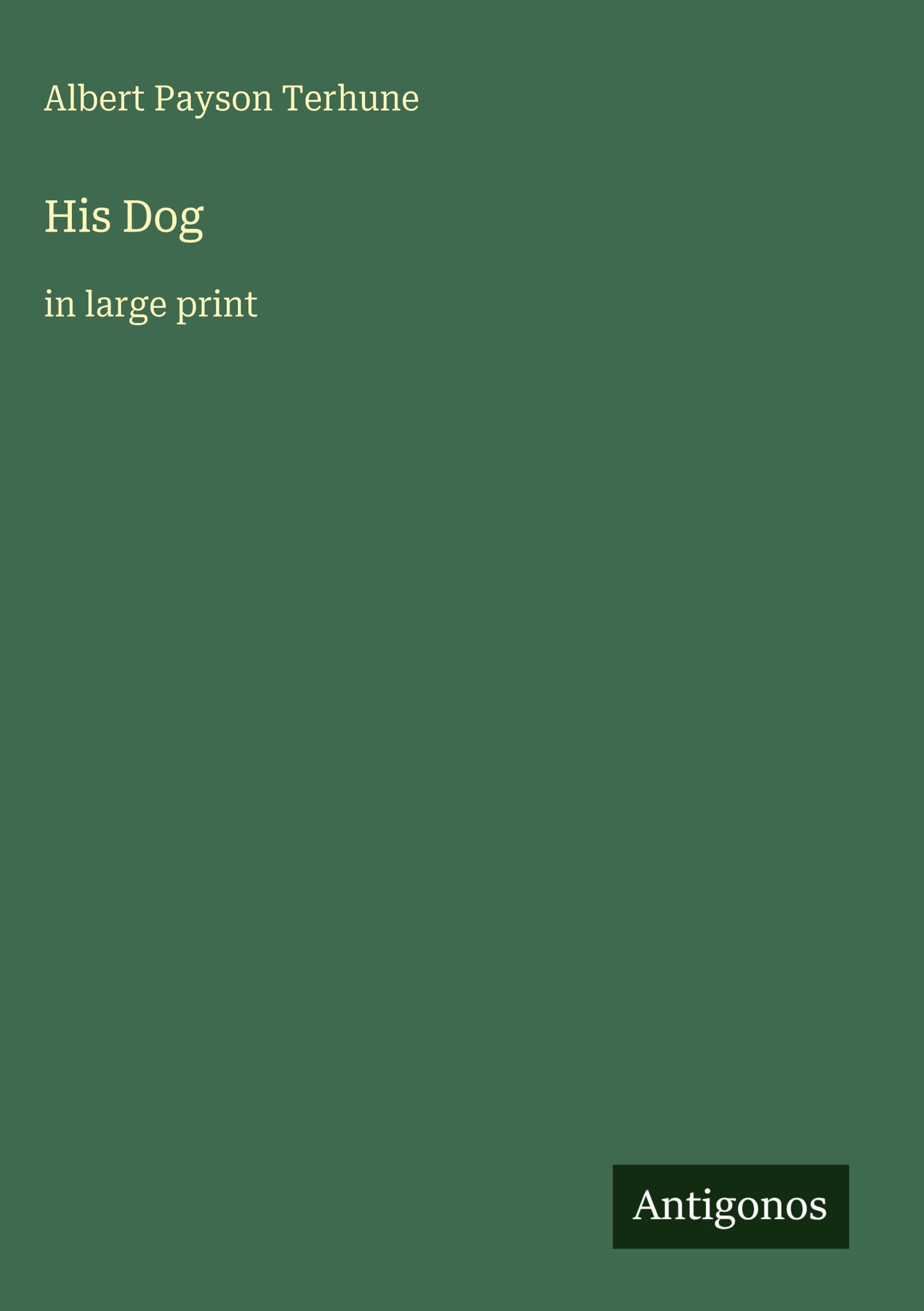 His Dog: in large print