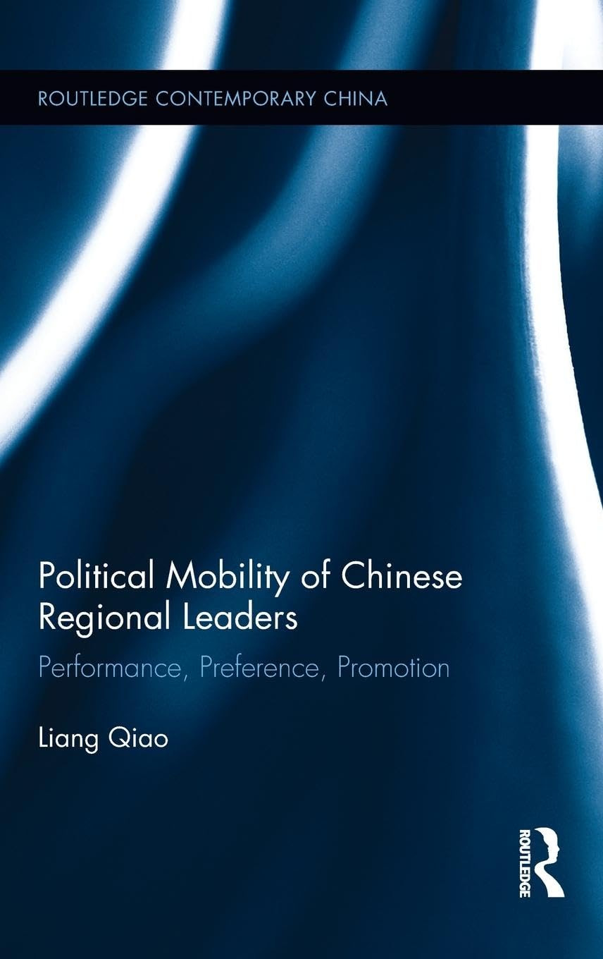 Political Mobility of Chinese Regional Leaders: Performance, Preference, Promotion (Routledge Contemporary China, 168, Band 168)