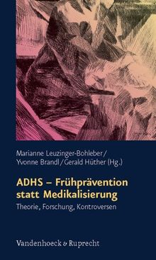 Schriften des Sigmund-Freud-Instituts Bd 4: ADHS - Frühprävention statt Medikalisierung. Theorie, Forschung, Kontroversen (Schriften D. Sigmund-Freud-Inst. Reihe 2: Psychoanalyse Im I)