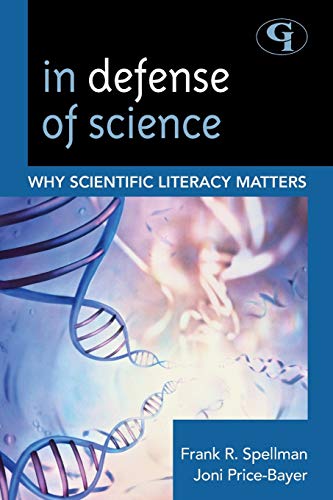 In Defense of Science: Why Scientific Literacy Matters (Science for Nonscientists)