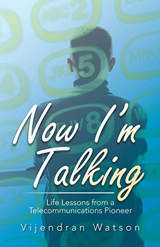 Now I'm Talking: Life Lessons from a Telecommunications Pioneer