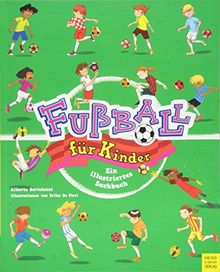 Fußball für Kinder: Ein illustriertes Sachbuch