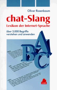 chat-Slang Lexikon der Internet-Sprache: Über 3000 Begriffe verstehen und anwenden