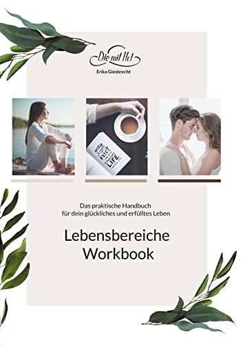 Mein Lebensbereiche Workbook: Das praktische Handbuch für dein glückliches und erfülltes Leben