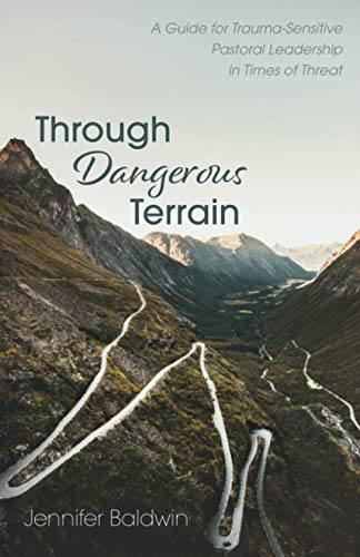 Through Dangerous Terrain: A Guide for Trauma-Sensitive Pastoral Leadership in Times of Threat
