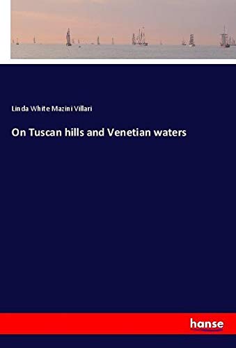 On Tuscan hills and Venetian waters