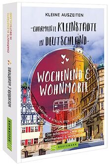 Sammelband Wochenend & Wohnmobil – Kleine Auszeiten Charmante Kleinstädte in Deutschland: Die besten Ziele auf über 300 Seiten. Wohnmobilführer Deutschland entlang der schönsten Kleinstädte