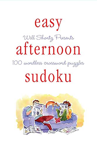 Will Shortz Presents Easy Afternoon Sudoku: 100 Wordless Crossword Puzzles