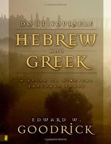 Do It Yourself Hebrew and Greek: A Guide to Biblical Language Tools