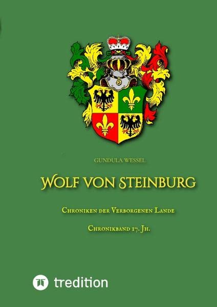 Wolf von Steinburg: Chroniken der Verborgenen Lande 17. Jh. (Chroniken der Verborgenen Lande: Geschichte des Königreichs Wengland)