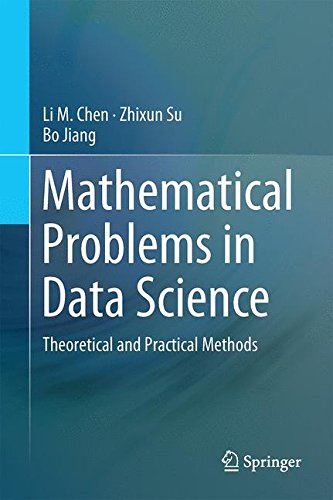 Mathematical Problems in Data Science: Theoretical and Practical Methods