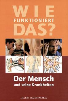 Wie funktioniert das?, Der Mensch und seine Krankheiten