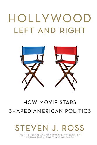 Hollywood Left and Right: How Movie Stars Shaped American Politics