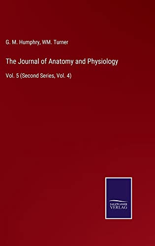 The Journal of Anatomy and Physiology: Vol. 5 (Second Series, Vol. 4)