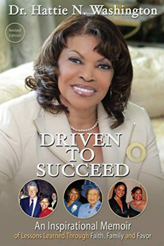 DRIVEN TO SUCCEED: An Inspirational Memoir of Lessons Learned Through Faith, Family and Favor