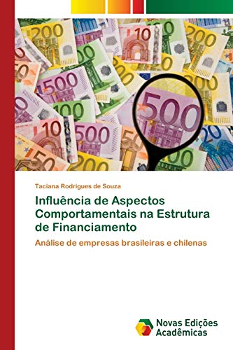 Influência de Aspectos Comportamentais na Estrutura de Financiamento: Análise de empresas brasileiras e chilenas