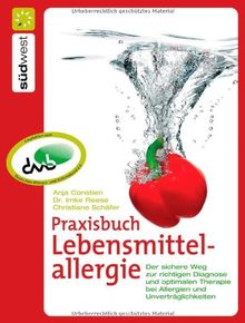 Praxisbuch Lebensmittelallergie: Der sichere Weg zur richtigen Diagnose und optimalen Therapie bei Allergien und Unverträglichkeiten: Der schnellere ... bei Allergien und Unverträglichkeiten