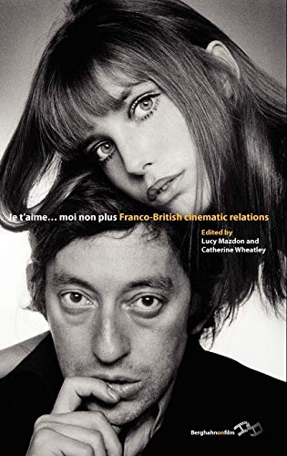 Je T'Aime...Moi Non Plus: Franco-British Cinematic Relations
