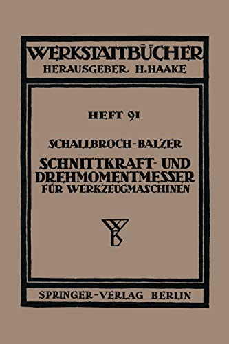 Schnittkraft-und Drehmomentmesser für Werkzeugmaschinen (Werkstattbücher, 45, Band 45)