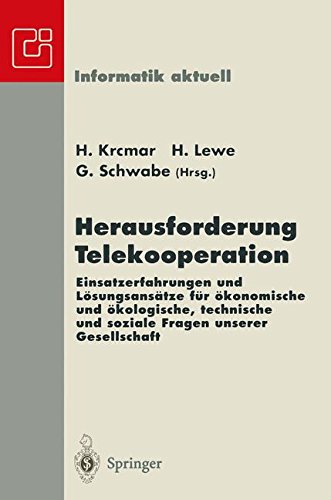 Herausforderung Telekooperation: Einsatzerfahrungen und Lösungsansätze für ökonomische und ökologische, technische und soziale Fragen unserer ... 30.09.-02.10.1996 (Informatik aktuell)