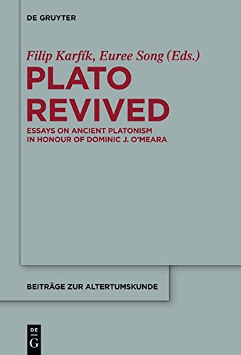 Plato Revived: Essays on Ancient Platonism in Honour of Dominic J. O'Meara (Beiträge Zur Altertumskunde, Band 317)