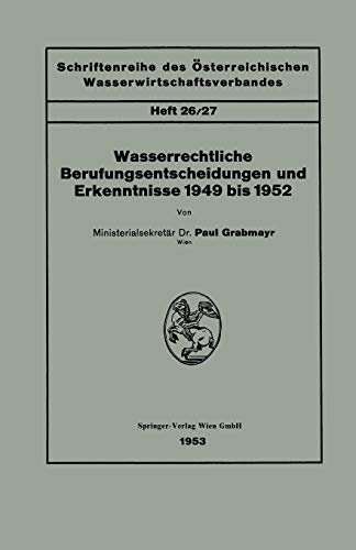 Wasserrechtliche Berufungsentscheidungen und Erkenntnisse 1949 bis 1952 (Schriftenreihe des Österreichischen Wasserwirtschaftsverbandes)