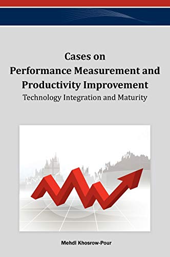 Cases on Performance Measurement and Productivity Improvement: Technology Integration and Maturity