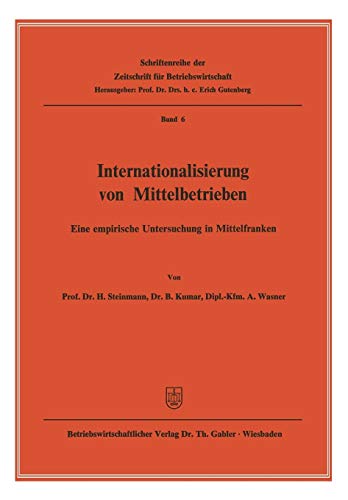 Internationalisierung von Mittelbetrieben: Eine empirische Untersuchung in Mittelfranken (Zeitschrift für Betriebswirtschaft, 6, Band 6)